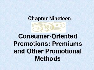 Chapter Nineteen ConsumerOriented Promotions Premiums and Other Promotional