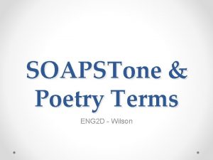 SOAPSTone Poetry Terms ENG 2 D Wilson SOAPSTone