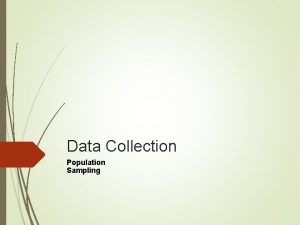 Data Collection Population Sampling More reminders Get your