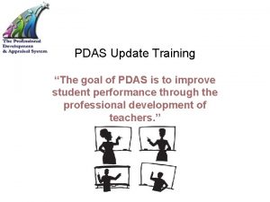 PDAS Update Training The goal of PDAS is