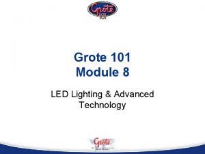 Grote 101 Module 8 LED Lighting Advanced Technology