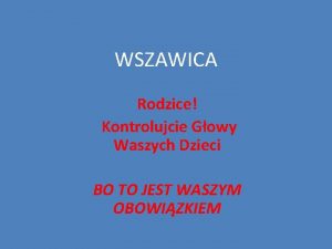 WSZAWICA Rodzice Kontrolujcie Gowy Waszych Dzieci BO TO