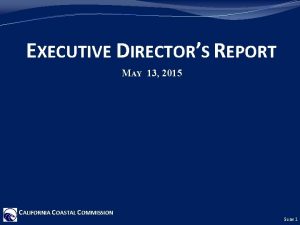 EXECUTIVE DIRECTORS REPORT MAY 13 2015 CALIFORNIA COASTAL