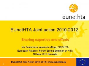 EUnet HTA Joint action 2010 2012 Sharing expertise
