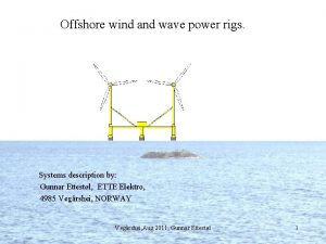 Offshore wind and wave power rigs Systems description