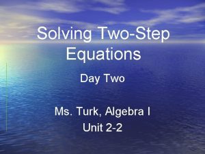 Solving TwoStep Equations Day Two Ms Turk Algebra