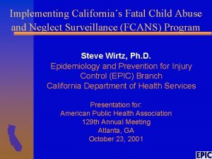 Implementing Californias Fatal Child Abuse and Neglect Surveillance