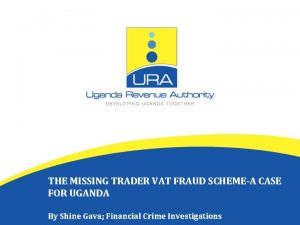 THE MISSING TRADER VAT FRAUD SCHEMEA CASE FOR