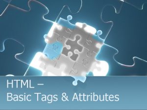 HTML Basic Tags Attributes HTML Document l Three