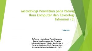 Metodologi Penelitian pada Bidang Ilmu Komputer dan Teknologi