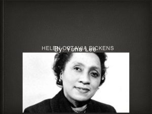HELEN DICKENS By OCTAVIA Yuna Lee Introduction Helen