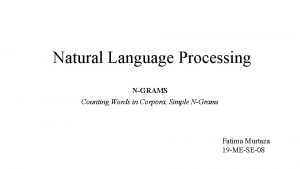 Natural Language Processing NGRAMS Counting Words in Corpora