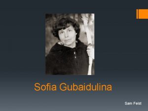 Sofia Gubaidulina Sam Feist Background Born Oct 24