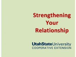 Strengthening Your Relationship Building a Strong Relationship 1