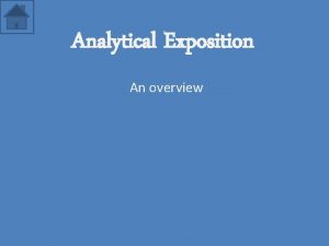 Analytical Exposition An overview Analytical Exposition 1 2