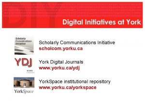 Scholarly Communications Initiative scholcom yorku ca York Digital