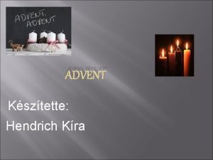 ADVENT Ksztette Hendrich Kra Advent jelentse Az advent