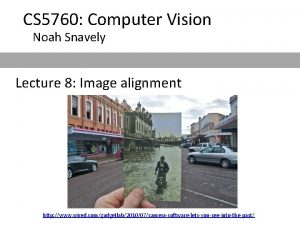 CS 5760 Computer Vision Noah Snavely Lecture 8