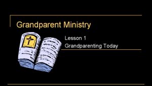 Grandparent Ministry Lesson 1 Grandparenting Today About us