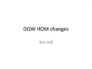DQW HOM changes Ben Hall Current idea Looking