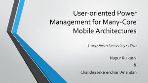 Useroriented Power Management for ManyCore Mobile Architectures Energy