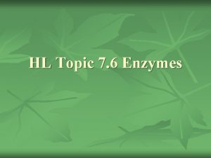 HL Topic 7 6 Enzymes Metabolic Pathways n