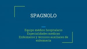 SPAGNOLO Equipo mdico hospitalario Especialidades mdicas Enfermeros y