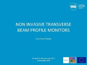 NON INVASIVE TRANSVERSE BEAM PROFILE MONITORS Charlotte Roose