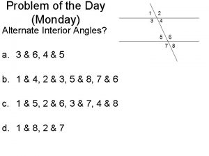 Problem of the Day Monday Alternate Interior Angles