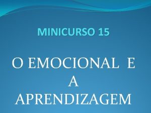 MINICURSO 15 O EMOCIONAL E A APRENDIZAGEM Palestrante