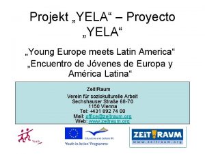 Projekt YELA Proyecto YELA Young Europe meets Latin