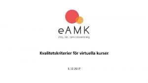 Kvalitetskriterier fr virtuella kurser 5 12 2017 Hur