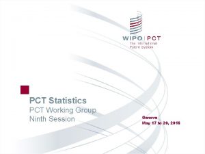 PCT Statistics PCT Working Group Ninth Session Geneva