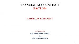 FINANCIAL ACCOUNTING II BACT 304 CASH FLOW STATEMENT