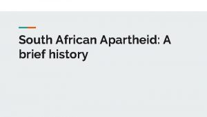 South African Apartheid A brief history Background info