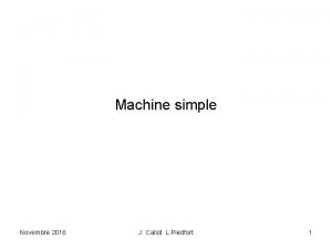 Machine simple Novembre 2016 J Callot L Piedfort