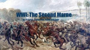 WWI The Second Marne By Krishna Taylor Niki