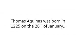 Thomas Aquinas was born in th 1225 on