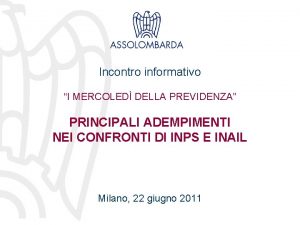 Incontro informativo I MERCOLED DELLA PREVIDENZA PRINCIPALI ADEMPIMENTI