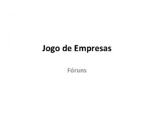 Jogo de Empresas Fruns Como fao para deixar