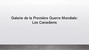 Galerie de la Premire Guerre Mondiale Les Canadiens