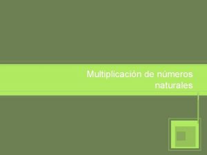 Multiplicacin de nmeros naturales Propiedades de la multiplicacin