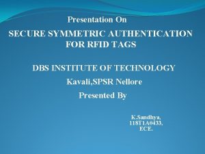 Presentation On SECURE SYMMETRIC AUTHENTICATION FOR RFID TAGS