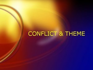 CONFLICT THEME FDEFINITION FA struggle between opposing forces