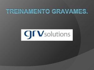 TREINAMENTO GRAVAMES 1 TELA LOGIN DIGITAR CD DE