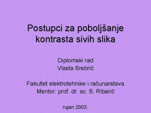 Postupci za poboljanje kontrasta sivih slika Diplomski rad