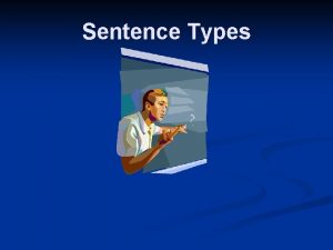 Sentence Types Sentence Types Simple n Compound n