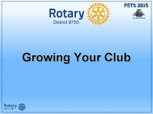 PETS 2015 District 9700 Growing Your Club PETS