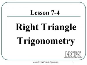 Lesson 7 4 Right Triangle Trigonometry 1 Right