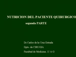 NUTRICION DEL PACIENTE QUIRURGICO segunda PARTE Dr Carlos